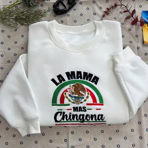 La Mama Mas Chingona Embroidered Sweatshirt, Embroidery Mexican Flag Madre Mujer Regal Shirt Hoodie, Mother's Day Gift Idea For Women Mom