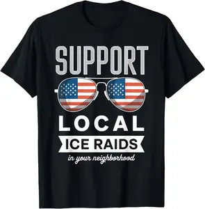 100%cotton Support Local Ice Raids In Your Neighborhood T-Shirt