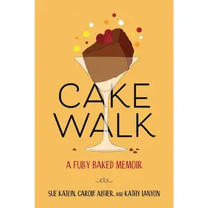 USED-Cakewalk: A Fully Baked Memoir by Katein, Susan (Paperback)