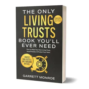 The Only Living Trusts Book You'll Ever Need: How To Make Your Own Living Trust, Avoid Probate & Protect Your Heirs (Plus Protect Your Assets & Save Thousands on Taxes)