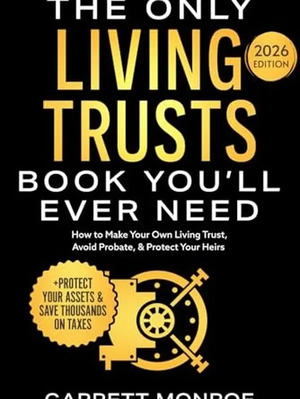 The Only Living Trusts Book You’ll Ever Need: How to Make Your Own Living Trust, Avoid Probate & Protect Your Heirs (Plus Protect Your Assets & Save Thousands on Taxes) (Wealth Strategy)