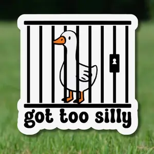 Got Too Silly Sticker, Jailbird Humor, Silly Goose - Water Bottle, Desk, Laptop Water Bottle Decal Sticker