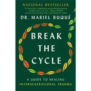 Break the Cycle: A Guide to Healing Intergenerational Trauma -- Mariel Buqué - Hardcover