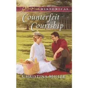 USED-Counterfeit Courtship (Love Inspired Historical) by Christina Miller (Unknown)