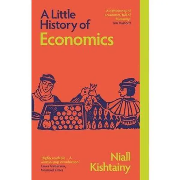 A Little History of Economics - Niall Kishtainy, English Paperback Book (Yale University Press), Accessible Inspiring Guide, 7.83" h x 5.17" l x 0.79" w, for Economics & Management Enthusiasts