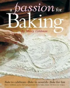 USED-A Passion for Baking: Bake to celebrate, Bake to nourish, Bake for fun by Marcy Goldman (Hardcover)