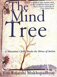 USED-The Mind Tree: A Miraculous Child Breaks The Silence Of Autism by Tito Rajarshi Mukhopadhyay (Hardcover)