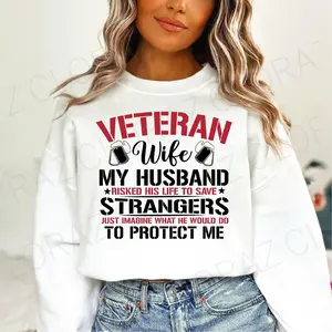 Proud Veteran Wife Sweatshirt – Military Spouse Protection Quote Shirt