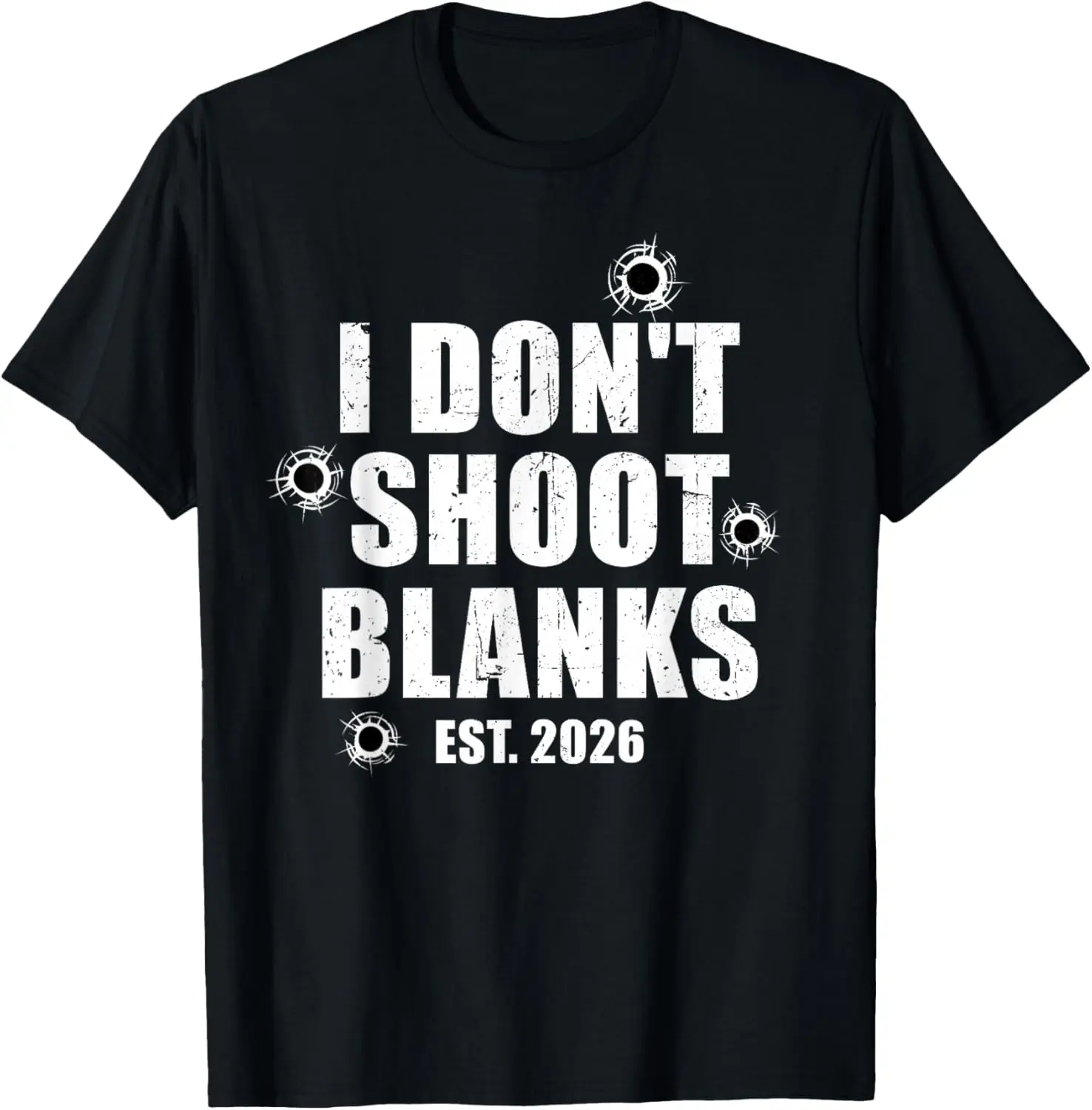 I Don't Shoot Blanks Dad To Be Dad Promoted to Daddy 2026 T-Shirt Pure Cotton Graphic Tees Menswear Top: Gifts for Men & Women