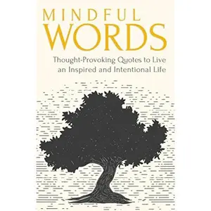 USED-Mindful Words: Thought-Provoking Quotes to Live an Inspired and Intentional Life by The Mindful Word (Paperback)