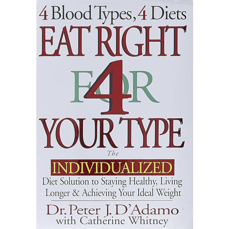 Eat Right 4 Your Type : The Individualized Diet Solution to Staying Healthy - Living Longer and Achieving Your Ideal Weight by Peter J. D'Adamo, Catherine Whitney - Hardcover