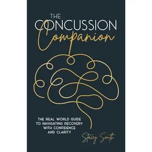 The Concussion Companion: The real world guide to navigating recovery with confidence and clarity