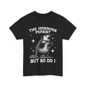 The Horrors Persist But So Do I T-Shirt, Retro Opossum Shirt, Sarcastic Shirt, Funny Mental Health, Meme Shirt, Opossum Shirt,Funny Raccon Tee Casual Black