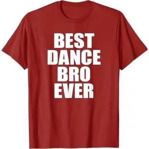 BEST DANCE BRO EVER SHIRT, Dancing Brother Funny TShirt T-Shirt