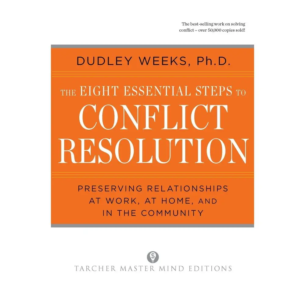 USED Book - The Eight Essential Steps to Conflict Resolution: Preseverving Relationships at Work, at Home, and in the Community by Weeks, Dudley (Paperback) - english