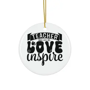 TEACHER LOVE INSPIRE ORNAMENT, CHRISTMAS DECORATIONS, 3 INCHES CIRCLE ORNAMENT, CERAMIC ORNAMENT