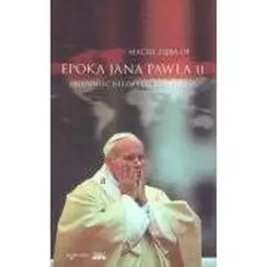 USED-Epoka Jana Pawla II. Zrozumiec niezwykly pontyfikat by unknown author (Paperback)