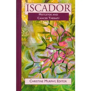USED Book - Iscador: Mistletoe and Cancer Therapy by Murphy, Christine (Paperback) - english