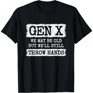 Cotton Short Sleeve Gen X - Gen Xer - Generation X - Throw Hands - Funny Gen X T-Shirt For Men Women