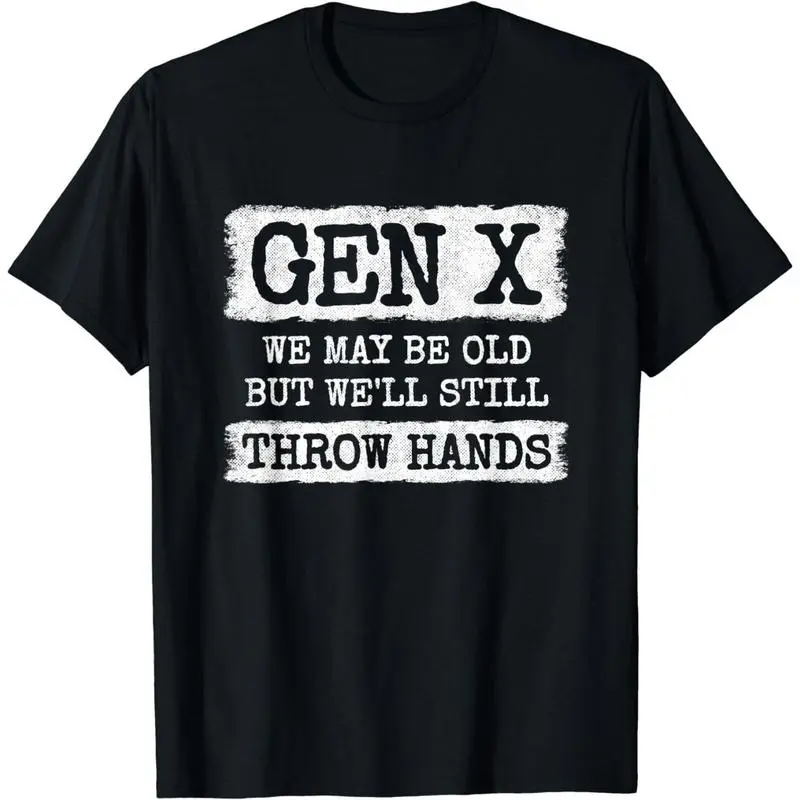 Cotton Short Sleeve Gen X - Gen Xer - Generation X - Throw Hands - Funny Gen X T-Shirt For Men Women Graphic Crewneck