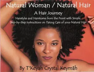 USED-Natural Woman / Natural Hair: A Hair Journey, Hairstyles and Hairstories From the Front with simple step-by-step instructions on taking care of your natural hair by T'Keyah Crystal Keymáh (Paperback)