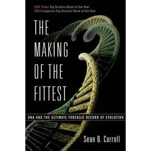 USED-The Making of the Fittest: DNA and the Ultimate Forensic Record of Evolution by Carroll, Sean B. (Paperback)