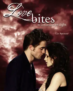 USED-Love Bites: The Unofficial Saga of Twilight by Spencer, LIV (Paperback)