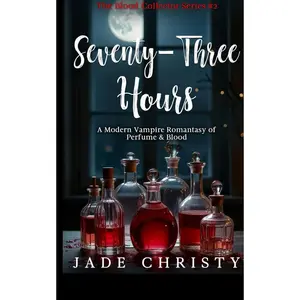 Seventy-Three Hours: a Modern Urban Vampire Romantasy of Perfume & Blood (The Blood Collector Series)   Paperback – November 3, 2025