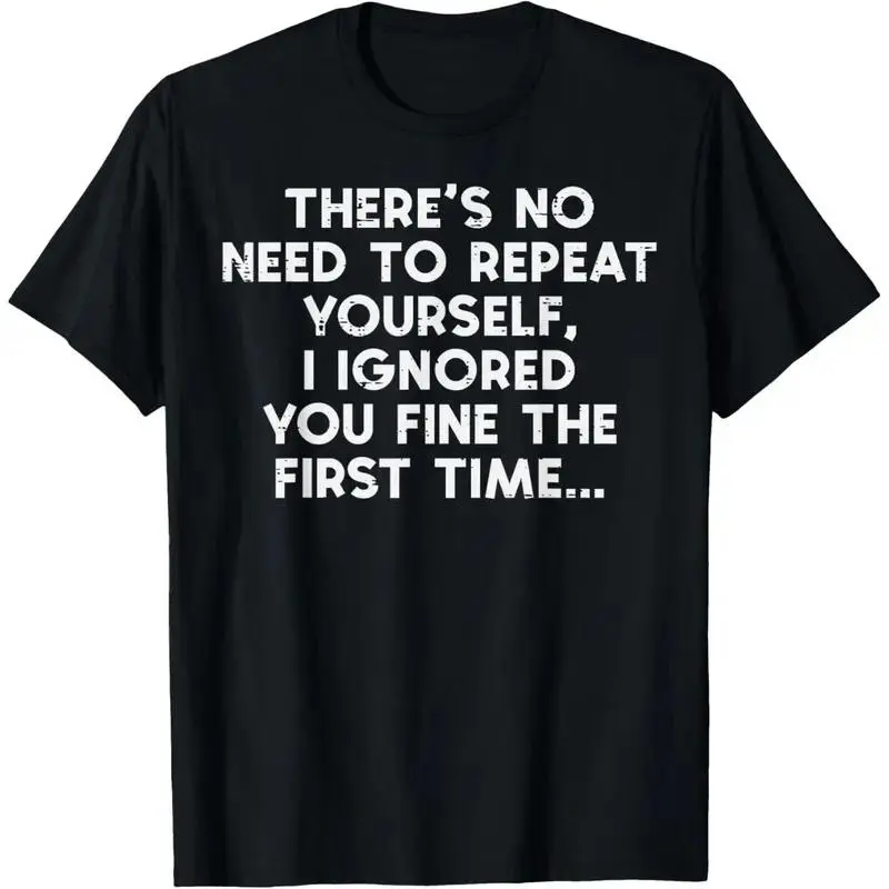 [OVER SIZE][BOLDR SHOP]No Need Repeat Yourself I Ignored You Funny Saying Women Men T-Shirt