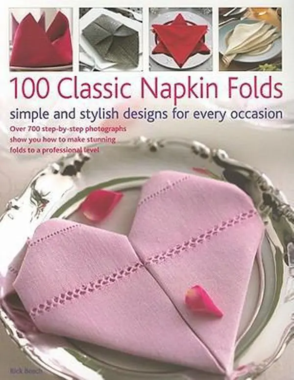 USED Book - 100 Classic Napkin Folds: Simple & Stylish Designs with Inspirational Ideas, Butterfly, Folded & Fanned Pleats for Every Occasion - 700+ Step-by-Step Photographs for Professional-Level Results by Rich Beech (Paperback, English)