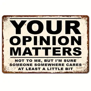 Satirical Metal Retro Aluminum Signage Your Opinion Matters Fun Posters for Outdoor Wall Decoration Streets Patios Porches Garages Homes Cafes Bars Clubs Men's Caves Restaurants Shops Farms Gardens