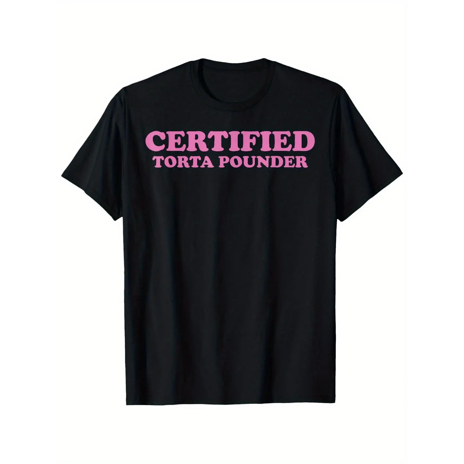 Certified Torta Pounder Witty Meme Saying T-Shirt,    , Casual Crew Neck Tee, Short Sleeve, Loose Fit Knit Top, for Men and Women, Daily & Weekend Casual, Sports & Running, All Seasons Adult unisex T-shirt