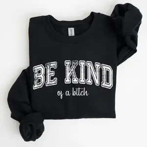 Vintage, Be Kind of a B, Funny, Sarcastic, Meme Sweatshirt & Tshirt, Women's Crew Neck, Crewneck