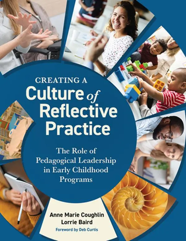 Creating a Culture of Reflective Practice: The Role of Pedagogical Leadership in Early Childhood Programs -- Anne Marie Coughlin, Paperback