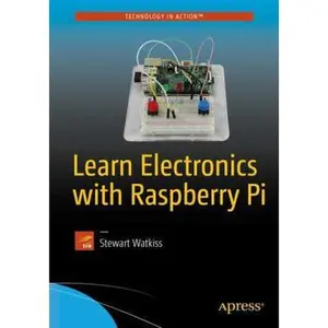 USED-Learn Electronics with Raspberry Pi: Physical Computing with Circuits, Sensors, Outputs, and Projects by Watkiss, Stewart (Paperback)