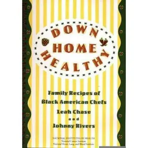 USED-Down Home Healthy: Family Recipes of Black American Chefs by Leah Chase (Unknown)
