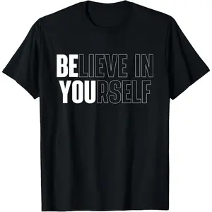 100%cotton Believe in Yourself Motivational Quote Inspiration Positive T-Shirt