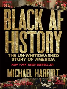 Black AF History: The Un-Whitewashed Story of America by Michael Harriot [Hardback Book]