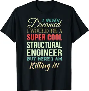 Structural Engineer Funny Gift Appreciation T-Shirt - Luismrid Shop 87B07YPX3BFM