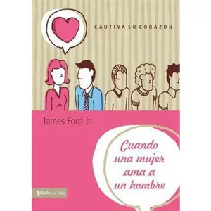 USED-Cuando una Mujer Ama A un Hombre = When a Woman Loves a Man = When a Woman Loves a Man by Ford, James, Jr. (Paperback)