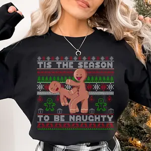 ‘Tis the Season to Be Naughty Gingerbread Sweatshirt 2.0