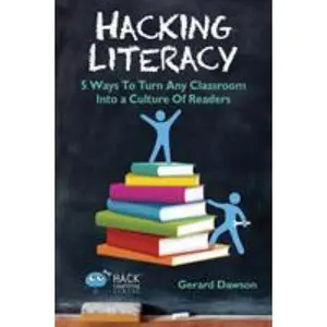 USED-Hacking Literacy: 5 Ways To Turn Any Classroom Into a Culture of Readers by Dawson, Gerard (Paperback)