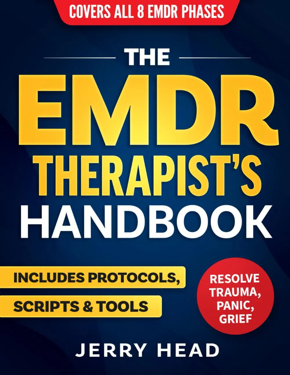 EMDR Therapy Handbook for Therapists - English Guide with 8-Phase Roadmap, Full Treatment Protocols, Scripts, Tools, 89-Page Unabridged Resource for Empowering Clients & Resolving Trauma, Grief & Loss Healing