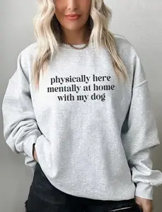 Physically Here Mentally At Home With My Dog Sweatshirt or Tshirt, Funny Dog Mom Sweatshirt, Funny Gift for Dog Mom, Dog Mom Shirt, Dog Lovers Gift - TrendWear USA