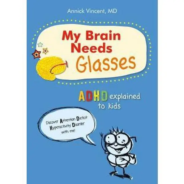USED Book - My Brain Needs Glasses: ADHD Explained to Kids by Vincent, Annick (Paperback) - english
