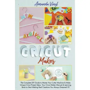 Cricut Maker: The Complete DIY Guide to Master Your Cutter Machine & Make Unique Cricut Project Ideas. Your Cricut Maker Manual & Learning Book to Start Making Real Creations You Always Dreamed Of Paperback – June 5, 2021