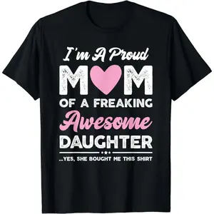[100%25 Cotton] I'M A Proud Mom Shirt Gift From Daughter Funny Mothers Day T-Shirt