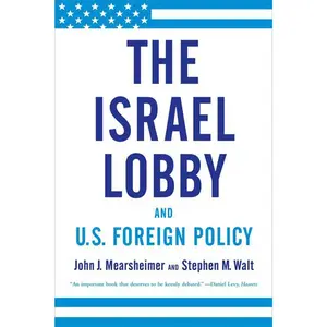 The Israel Lobby and U.S. Foreign Policy -- John J. Mearsheimer - Paperback