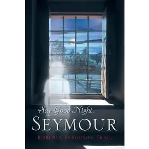 USED-Say Good Night, Seymour by Trail, Roberta Ferguson (Paperback)