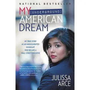 USED-My (Underground) American Dream: My True Story as an Undocumented Immigrant Who Became a Wall Street Executive by Arce, Julissa (Paperback)